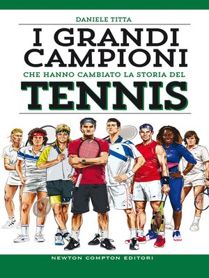 cover image of I grandi campioni che hanno cambiato la storia del tennis